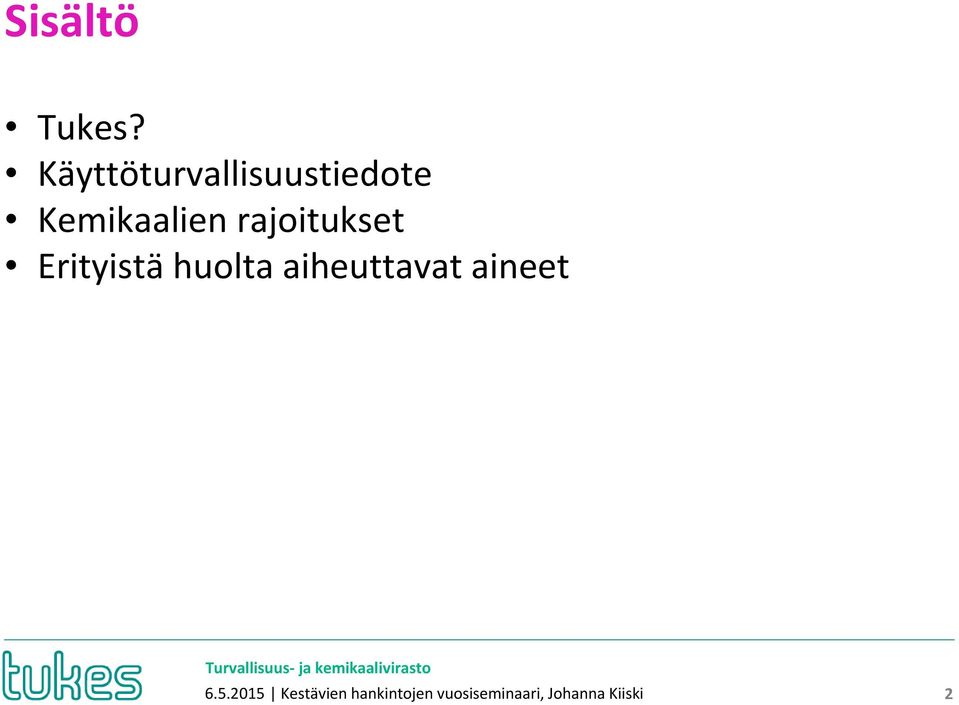 rajoitukset Erityistä huolta aiheuttavat