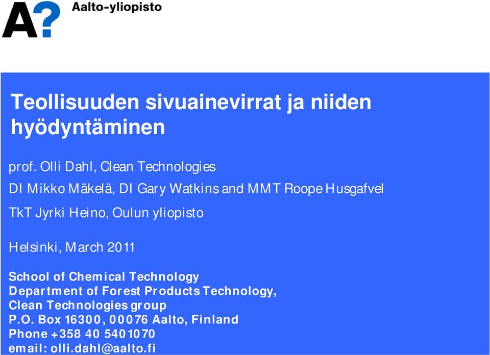 Jyrki Heino, Oulun yliopisto Helsinki, March 2011 School of Chemical Technology Department of