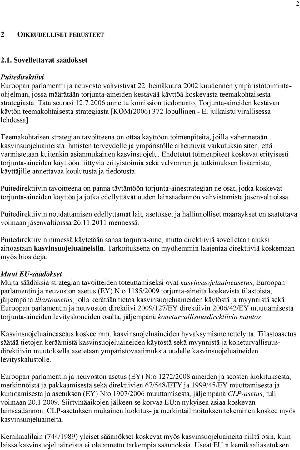 2006 annettu komission tiedonanto, Torjunta-aineiden kestävän käytön teemakohtaisesta strategiasta [KOM(2006) 372 lopullinen - Ei julkaistu virallisessa lehdessä].