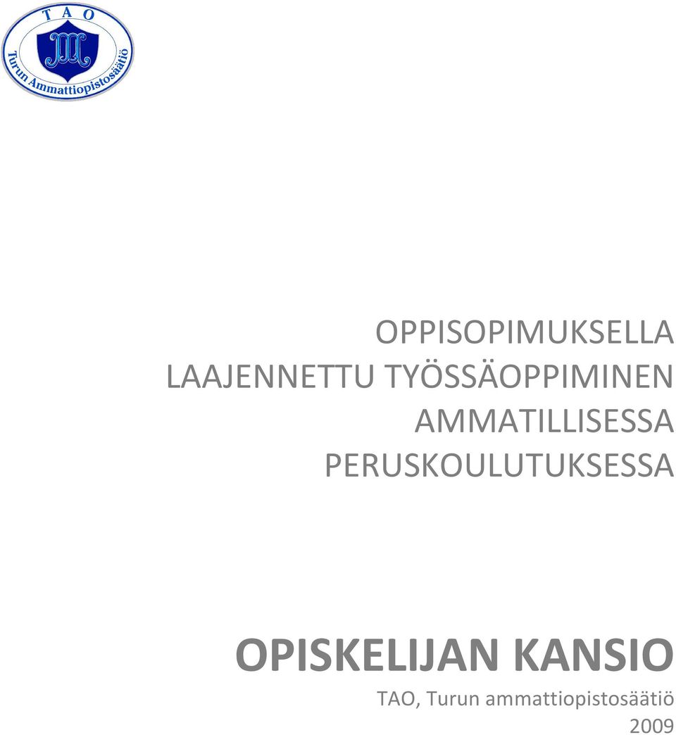 PERUSKOULUTUKSESSA OPISKELIJAN