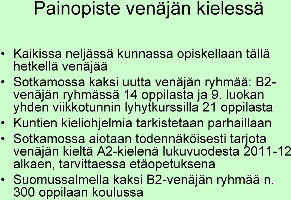 luokan yhden viikkotunnin lyhytkurssilla 21 oppilasta Kuntien kieliohjelmia tarkistetaan parhaillaan Sotkamossa