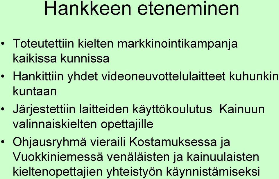 käyttökoulutus Kainuun valinnaiskielten opettajille Ohjausryhmä vieraili