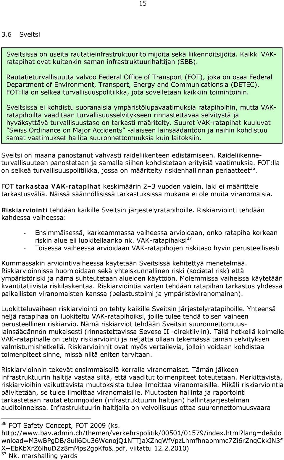 FOT:llä on selkeä turvallisuuspolitiikka, jota sovelletaan kaikkiin toimintoihin.