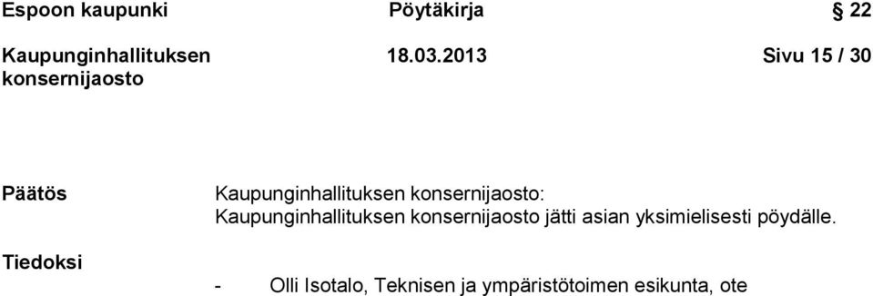 asian yksimielisesti pöydälle.