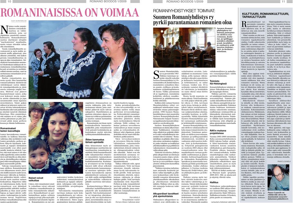 Äitien nopea puuttuminen lastensa päihdekuvat: valfrid ÅkerlunD Naisten roolin ymmärtäminen romanikulttuurissa on välttämätöntä, jotta voi ylipäätään ymmärtää romanikulttuuria.