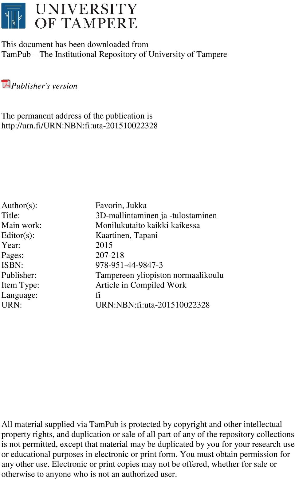 978-951-44-9847-3 Publisher: Tampereen yliopiston normaalikoulu Item Type: Article in Compiled Work Language: fi URN: URN:NBN:fi:uta-201510022328 All material supplied via TamPub is protected by