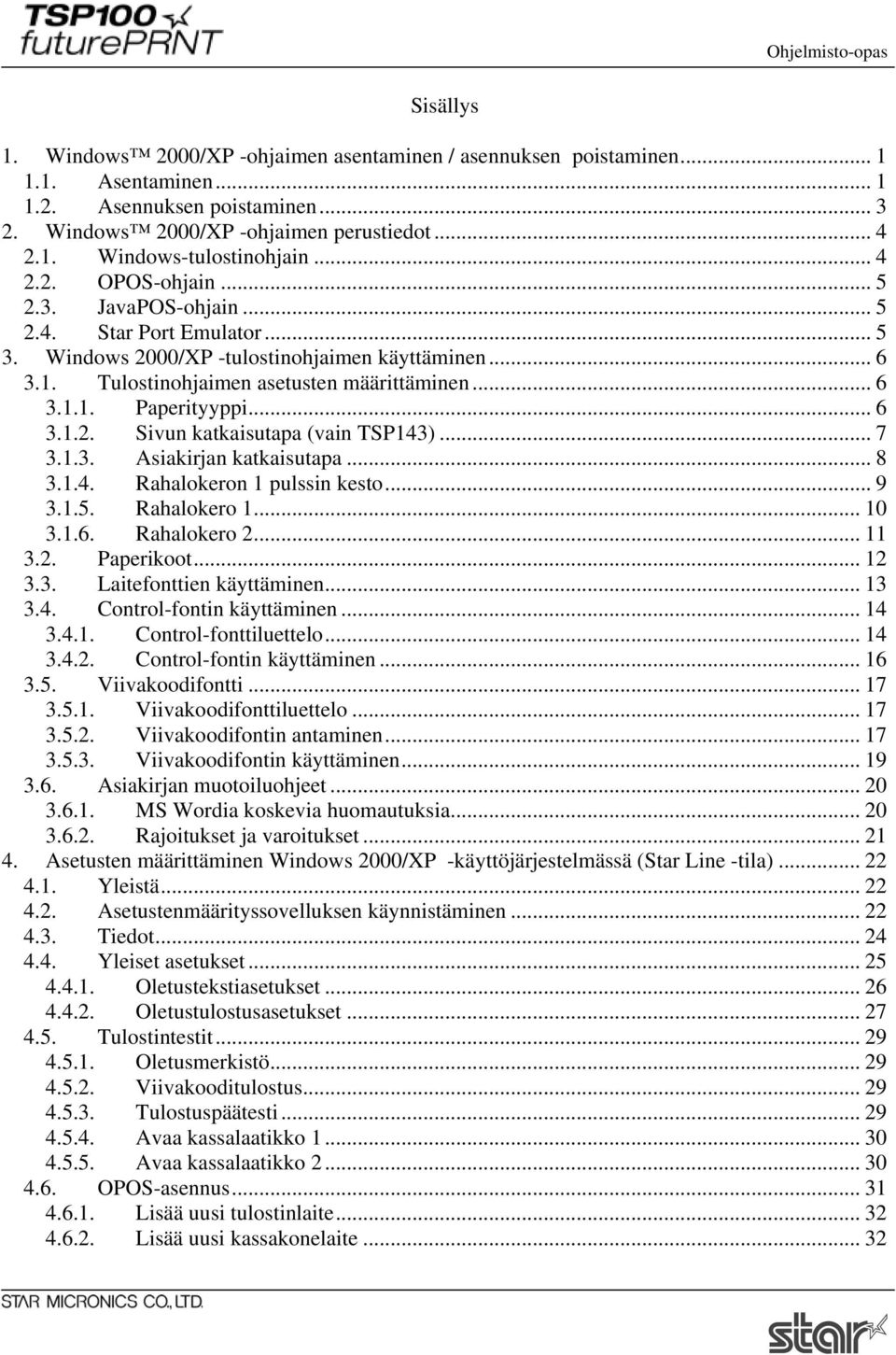 .. 6 3.1.2. Sivun katkaisutapa (vain TSP143)... 7 3.1.3. Asiakirjan katkaisutapa... 8 3.1.4. Rahalokeron 1 pulssin kesto... 9 3.1.5. Rahalokero 1... 10 3.1.6. Rahalokero 2... 11 3.2. Paperikoot... 12 3.