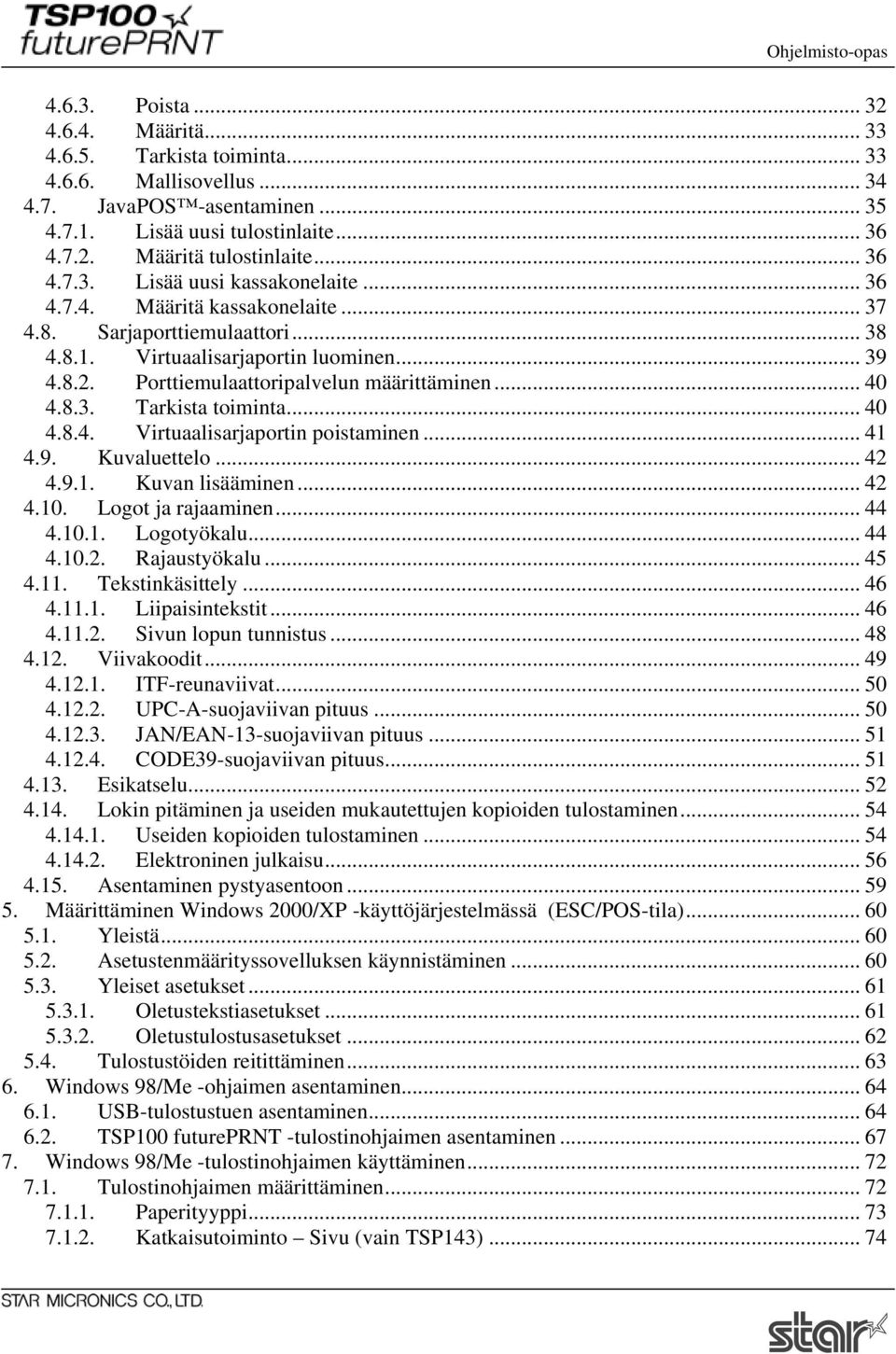 Porttiemulaattoripalvelun määrittäminen... 40 4.8.3. Tarkista toiminta... 40 4.8.4. Virtuaalisarjaportin poistaminen... 41 4.9. Kuvaluettelo... 42 4.9.1. Kuvan lisääminen... 42 4.10.