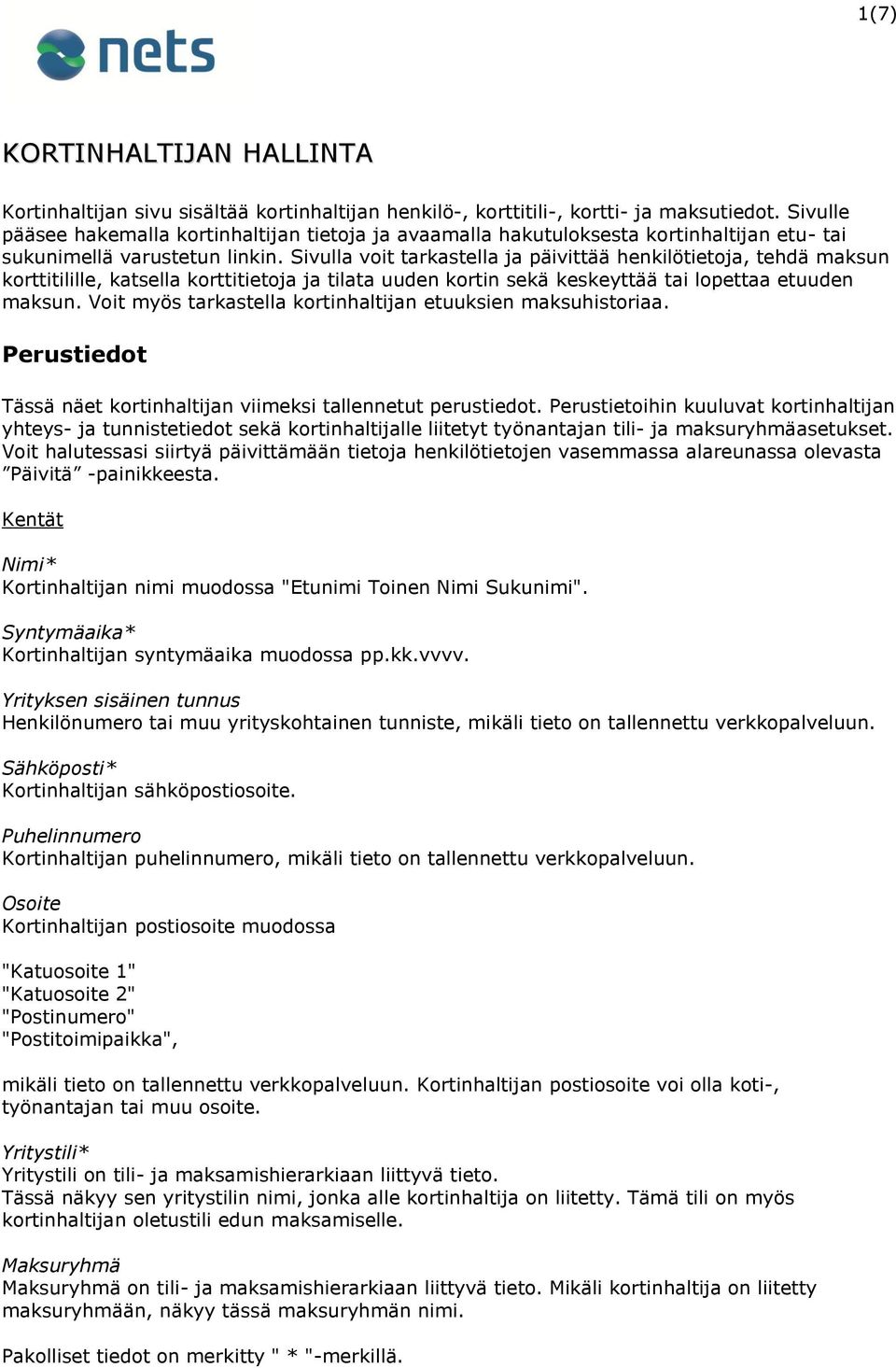 Sivulla voit tarkastella ja päivittää henkilötietoja, tehdä maksun korttitilille, katsella korttitietoja ja tilata uuden kortin sekä keskeyttää tai lopettaa etuuden maksun.