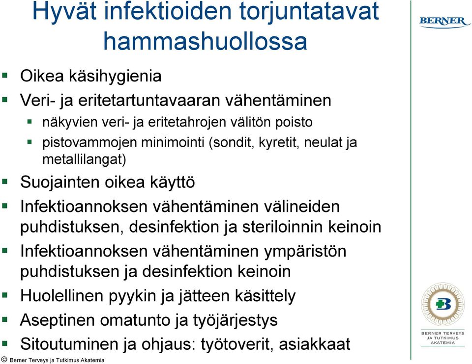 Infektioannoksen vähentäminen välineiden puhdistuksen, desinfektion ja steriloinnin keinoin Infektioannoksen vähentäminen ympäristön