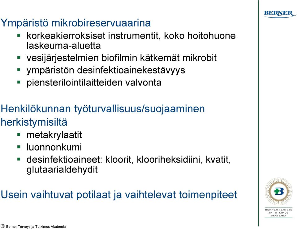 piensterilointilaitteiden valvonta Henkilökunnan työturvallisuus/suojaaminen herkistymisiltä