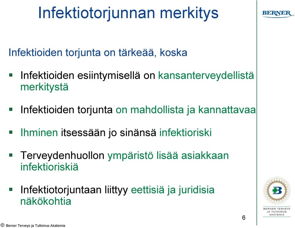 mahdollista ja kannattavaa Ihminen itsessään jo sinänsä infektioriski