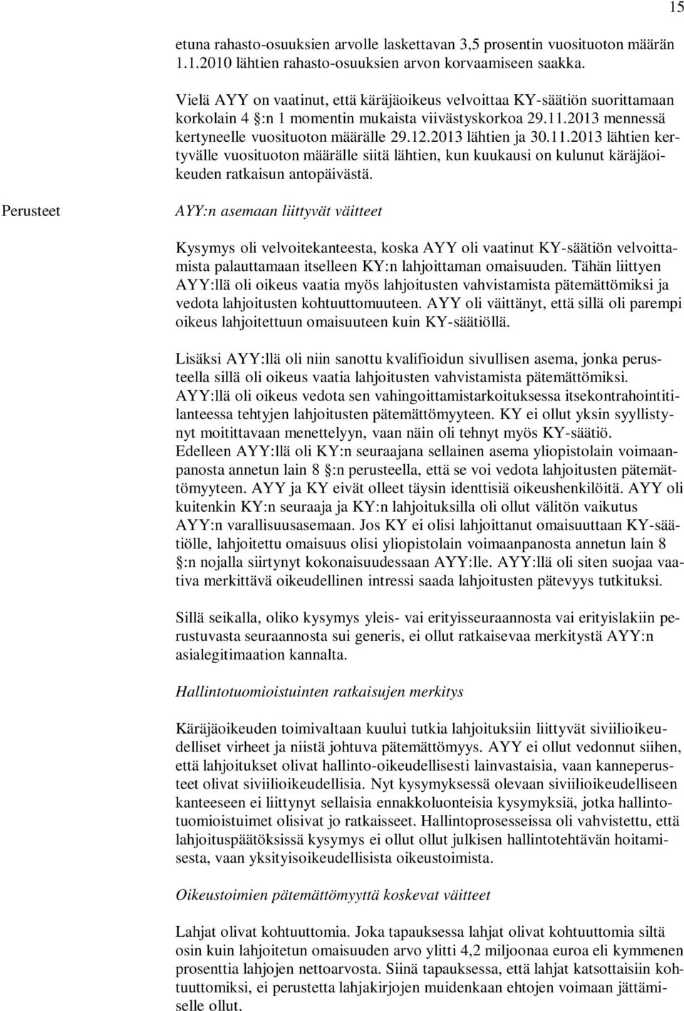 2013 lähtien ja 30.11.2013 lähtien kertyvälle vuosituoton määrälle siitä lähtien, kun kuukausi on kulunut käräjäoikeuden ratkaisun antopäivästä.