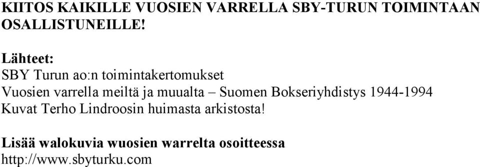 muualta Suomen Bokseriyhdistys 1944-1994 Kuvat Terho Lindroosin huimasta