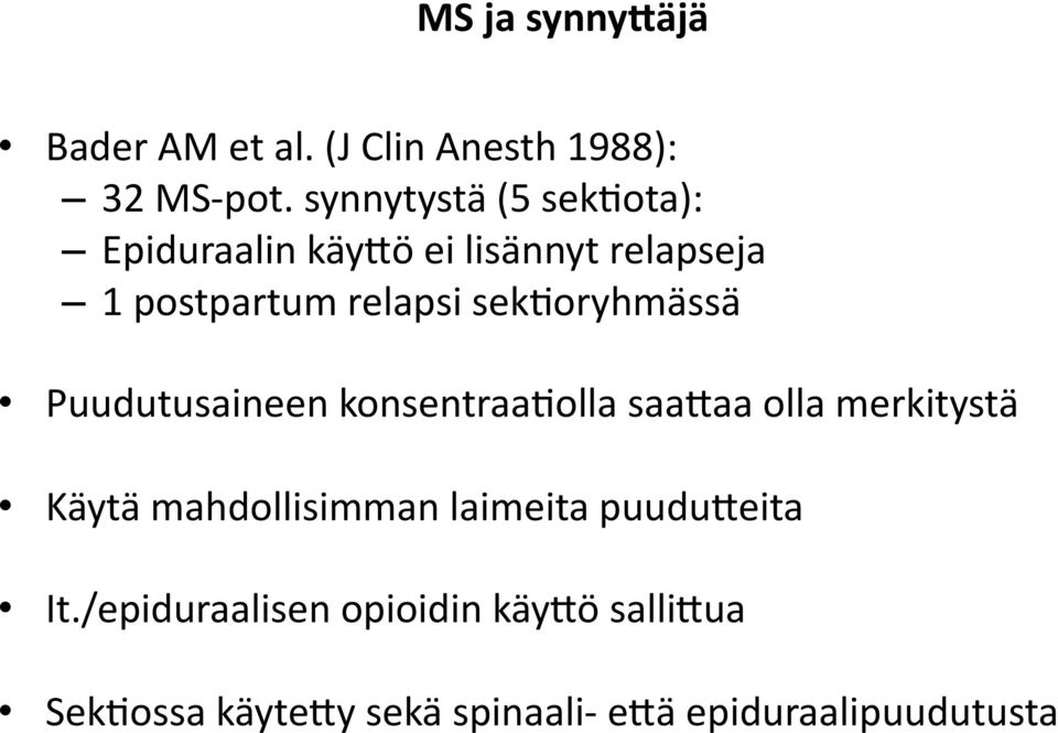 sekioryhmässä Puudutusaineen konsentraaiolla saabaa olla merkitystä Käytä mahdollisimman