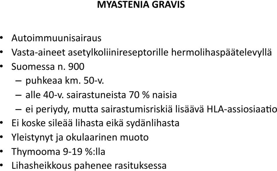 sairastuneista 70 % naisia ei periydy, muba sairastumisriskiä lisäävä HLA assiosiaaio Ei