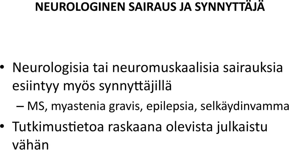 synnybäjillä MS, myastenia gravis, epilepsia,