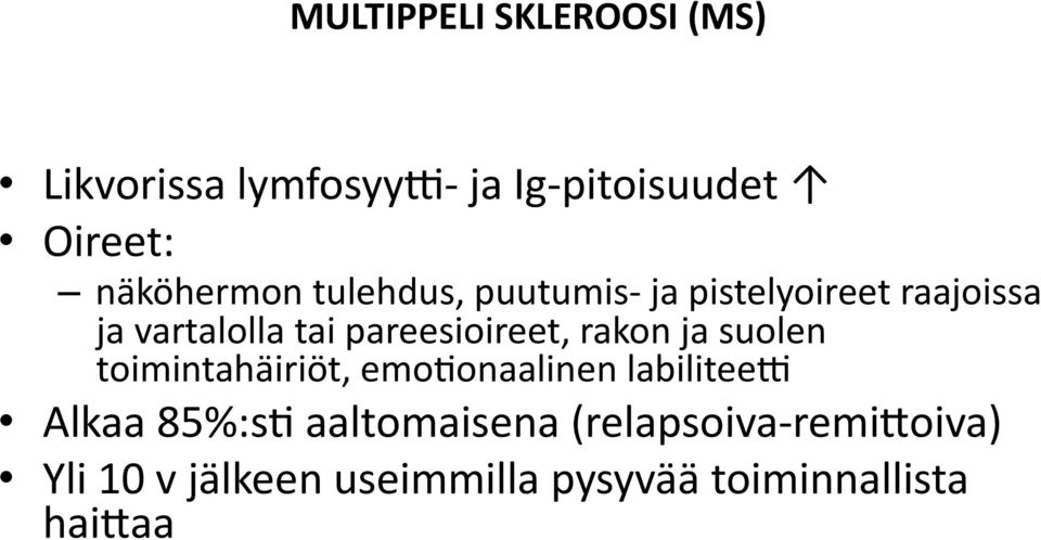 pareesioireet, rakon ja suolen toimintahäiriöt, emoionaalinen labiliteew Alkaa