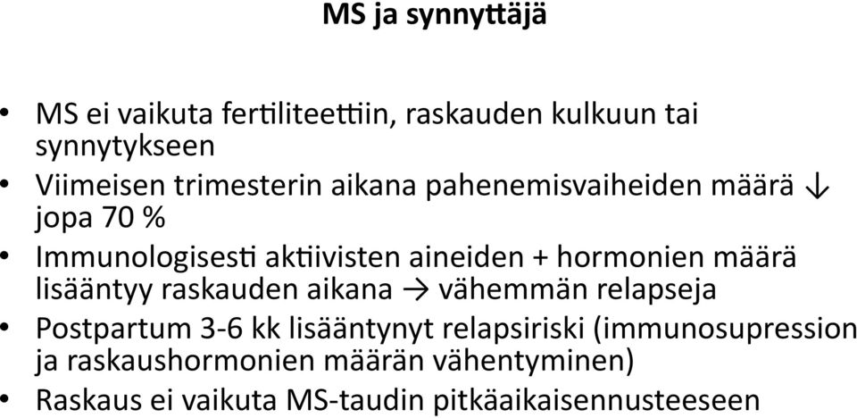 hormonien määrä lisääntyy raskauden aikana vähemmän relapseja Postpartum 3 6 kk lisääntynyt