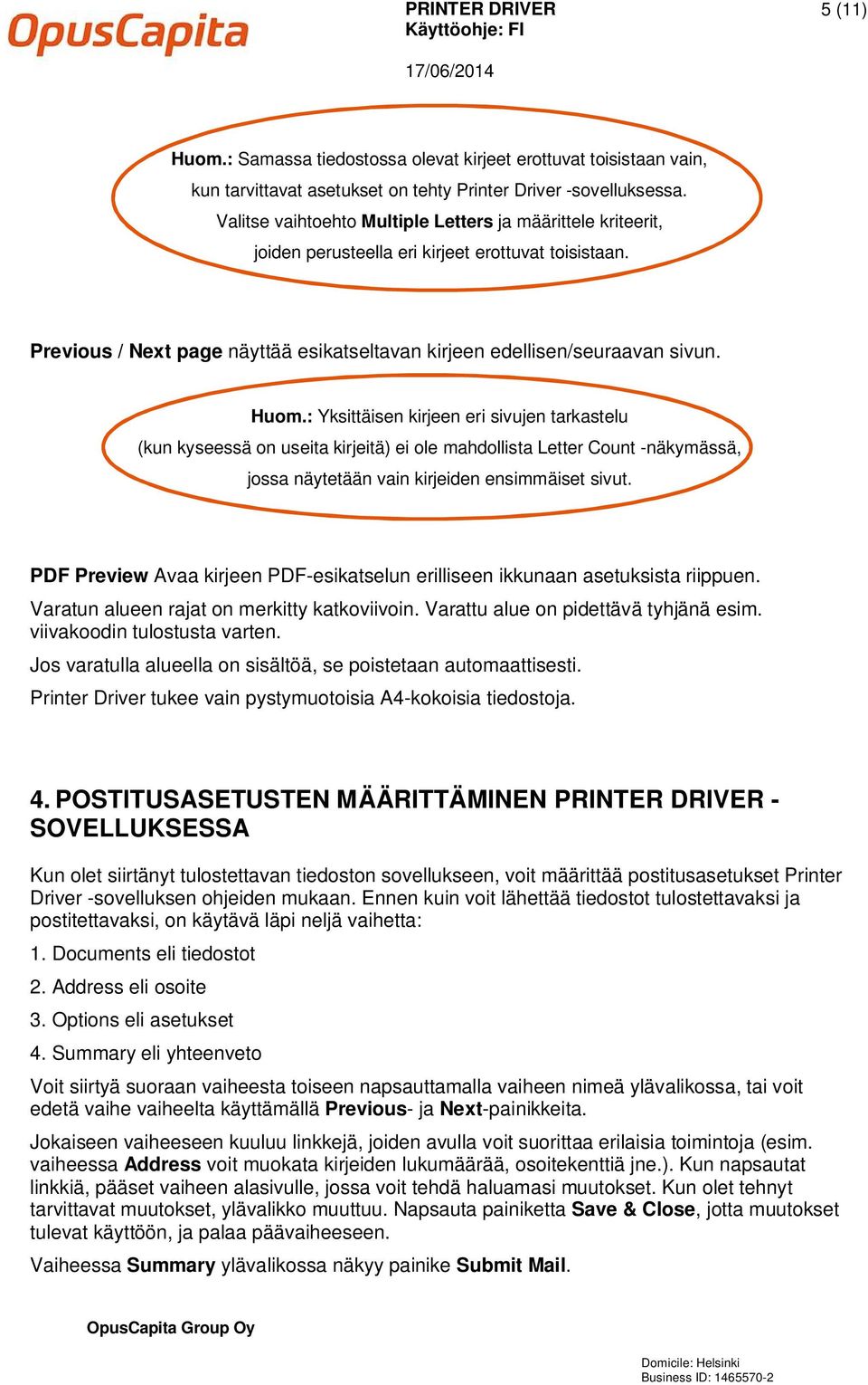 : Yksittäisen kirjeen eri sivujen tarkastelu (kun kyseessä on useita kirjeitä) ei ole mahdollista Letter Count -näkymässä, jossa näytetään vain kirjeiden ensimmäiset sivut.