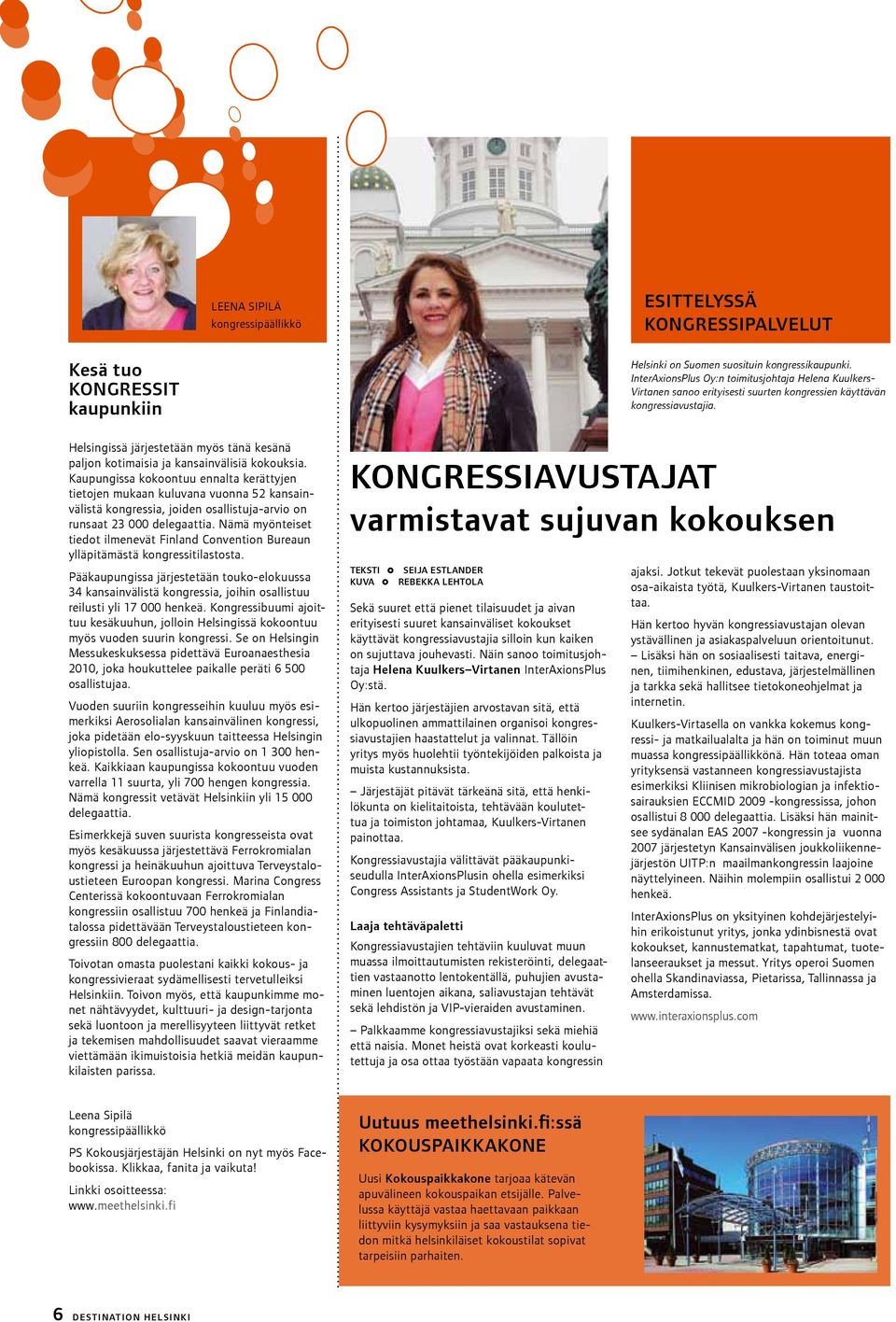 Nämä myönteiset tiedot ilmenevät Finland Convention Bureaun ylläpitämästä kongressitilastosta.