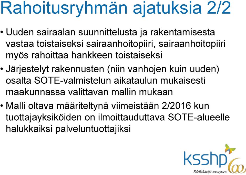 vanhojen kuin uuden) osalta SOTE-valmistelun aikataulun mukaisesti maakunnassa valittavan mallin mukaan Malli