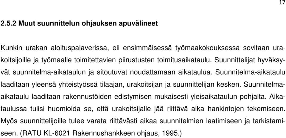 toimitusaikataulu. Suunnittelijat hyväksyvät suunnitelma-aikataulun ja sitoutuvat noudattamaan aikataulua.