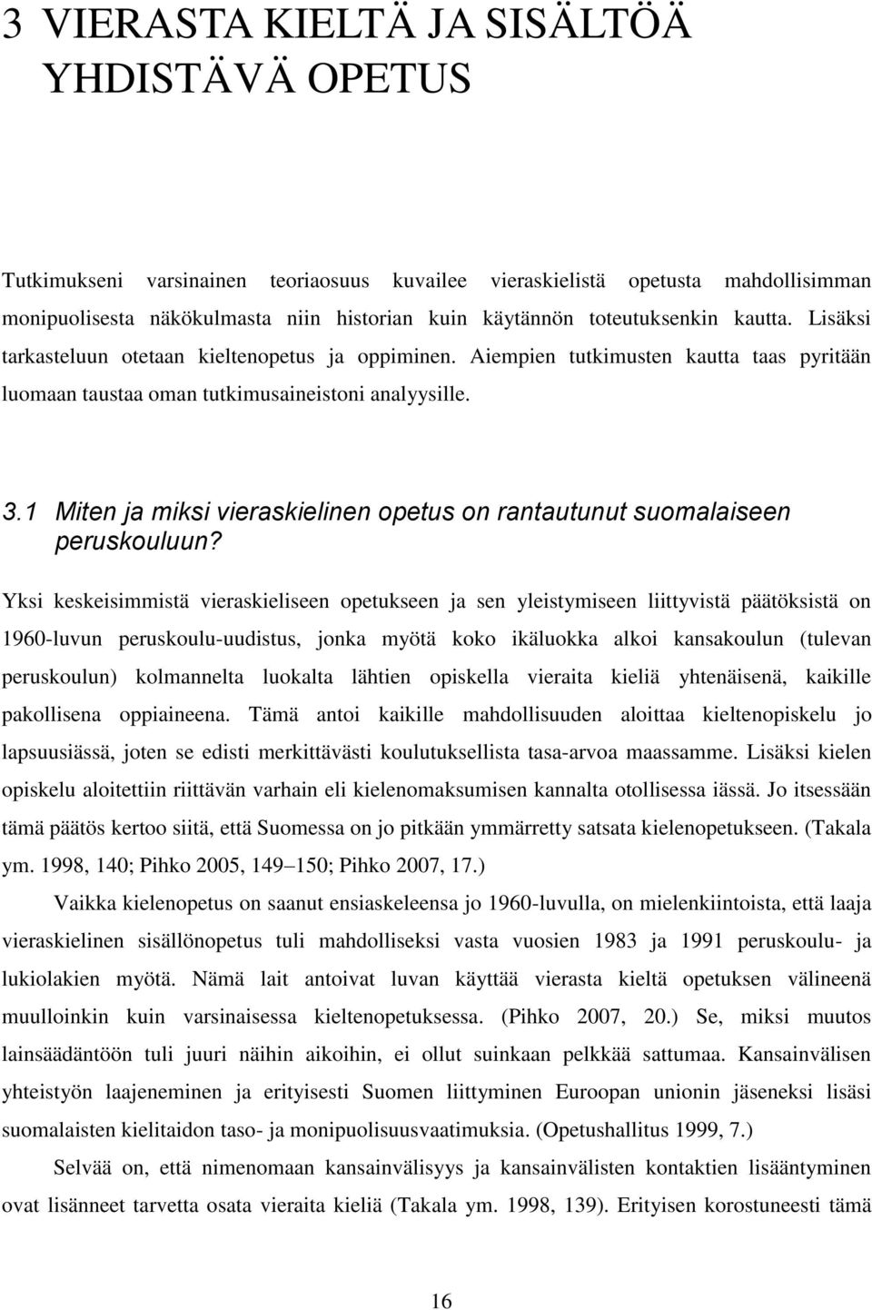 1 Miten ja miksi vieraskielinen opetus on rantautunut suomalaiseen peruskouluun?