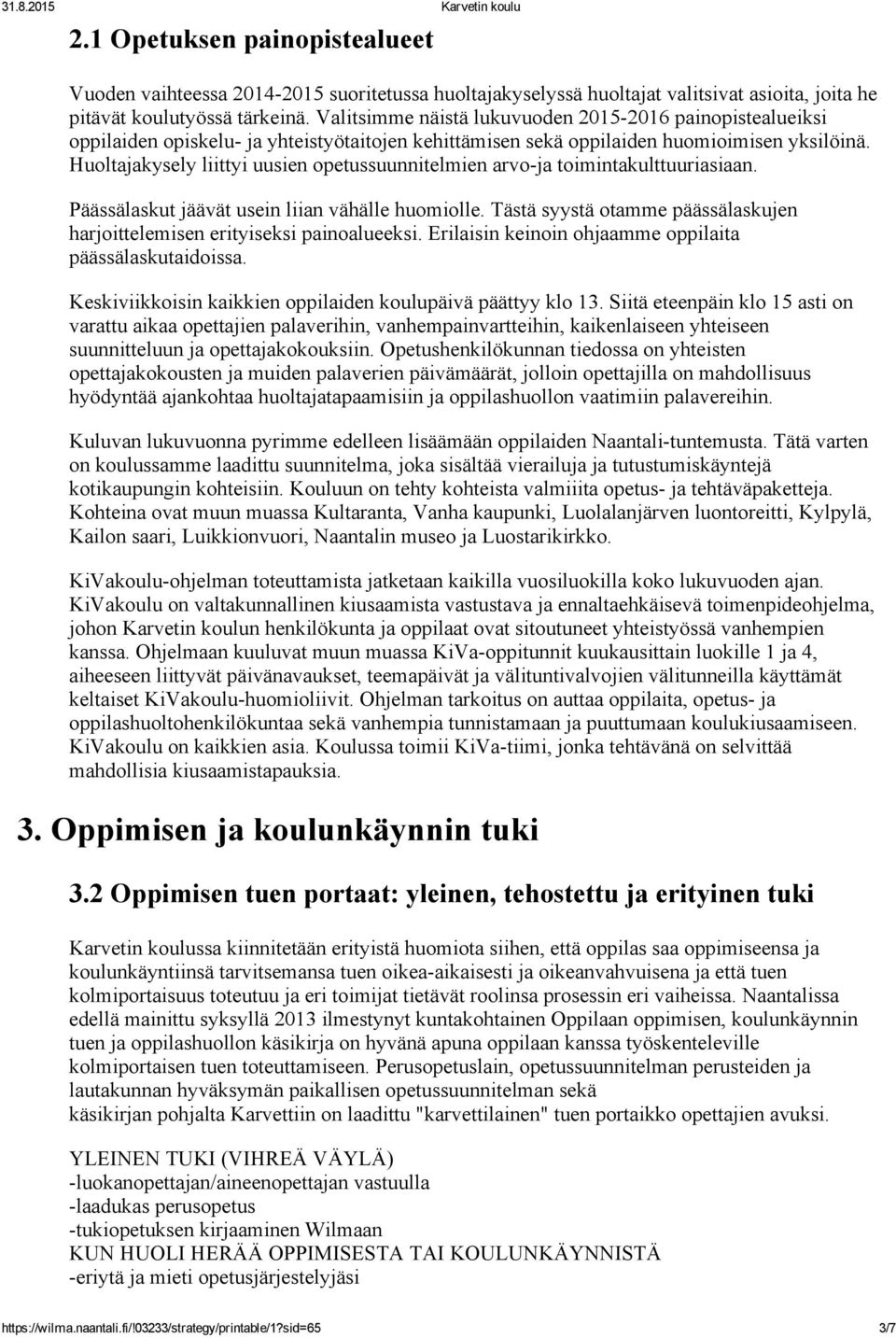 Huoltajakysely liittyi uusien opetussuunnitelmien arvo ja toimintakulttuuriasiaan. Päässälaskut jäävät usein liian vähälle huomiolle.