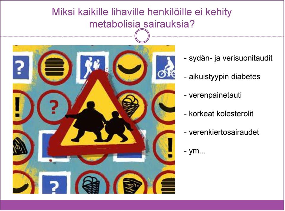 - sydän- ja verisuonitaudit - aikuistyypin