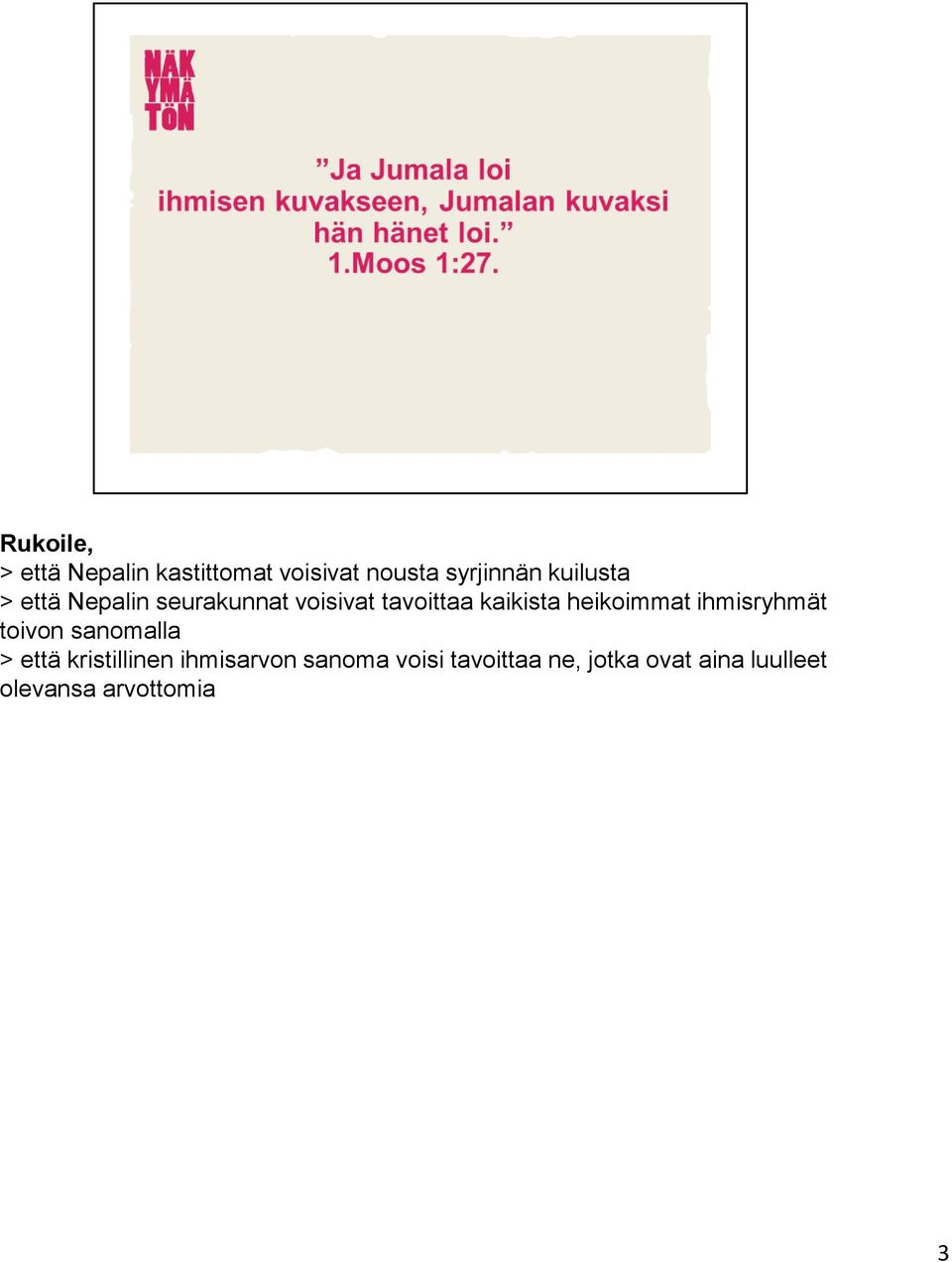 heikoimmat ihmisryhmät toivon sanomalla > että kristillinen