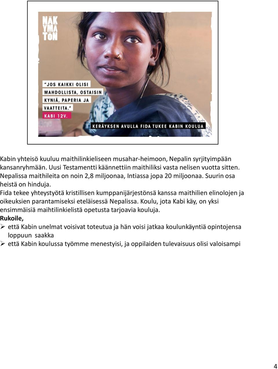 Fida tekee yhteystyötä kristillisen kumppanijärjestönsä kanssa maithilien elinolojen ja oikeuksien parantamiseksi eteläisessä Nepalissa.