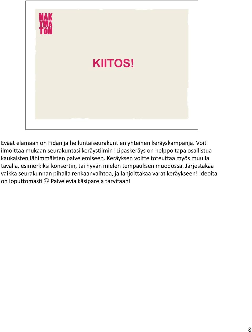 Lipaskeräys on helppo tapa osallistua kaukaisten lähimmäisten palvelemiseen.