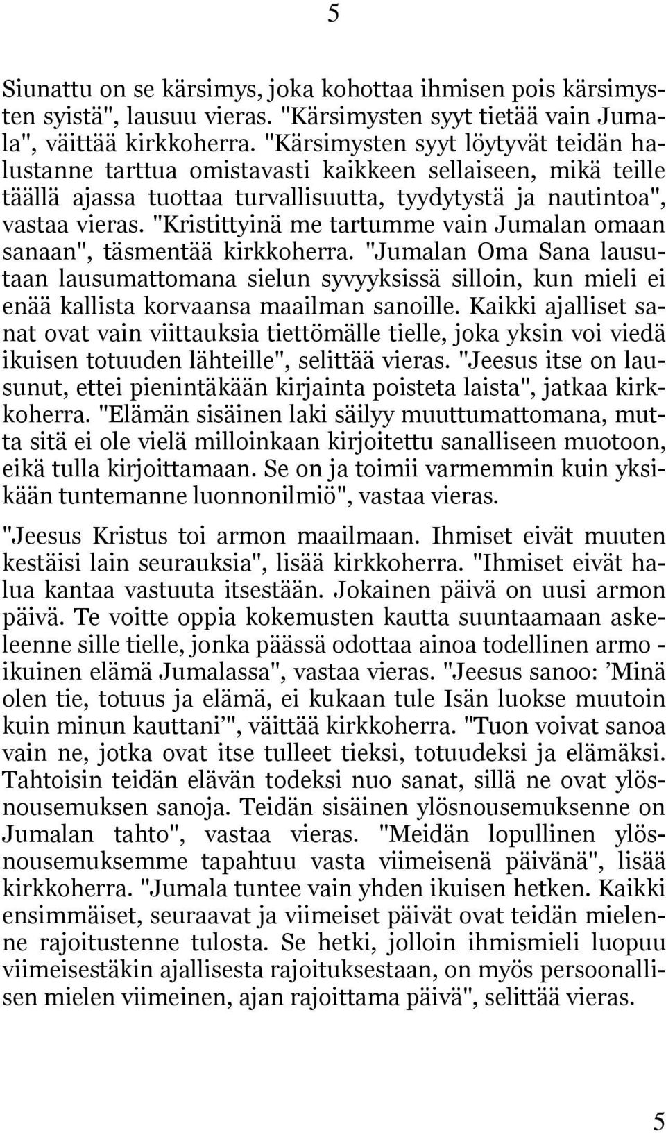 "Kristittyinä me tartumme vain Jumalan omaan sanaan", täsmentää kirkkoherra.