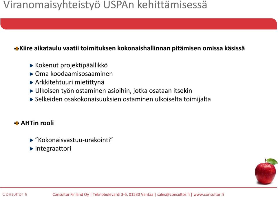 koodaamisosaaminen Arkkitehtuuri mietittynä Ulkoisen työn ostaminen asioihin, jotka