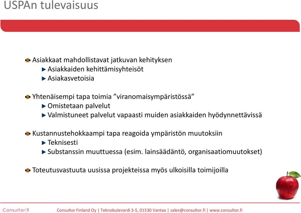 asiakkaiden hyödynnettävissä Kustannustehokkaampi tapa reagoida ympäristön muutoksiin Teknisesti Substanssin