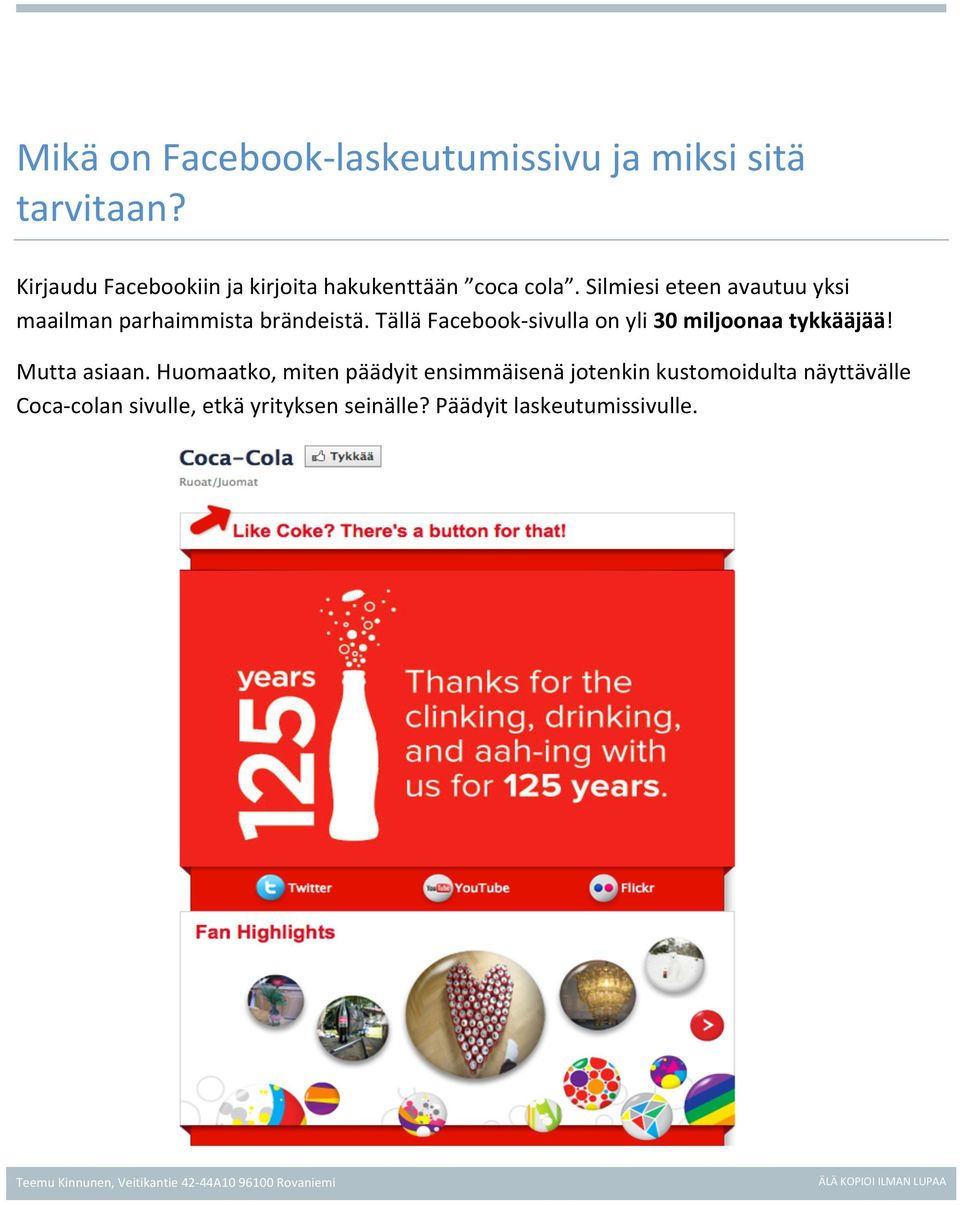 Silmiesi eteen avautuu yksi maailman parhaimmista brändeistä.