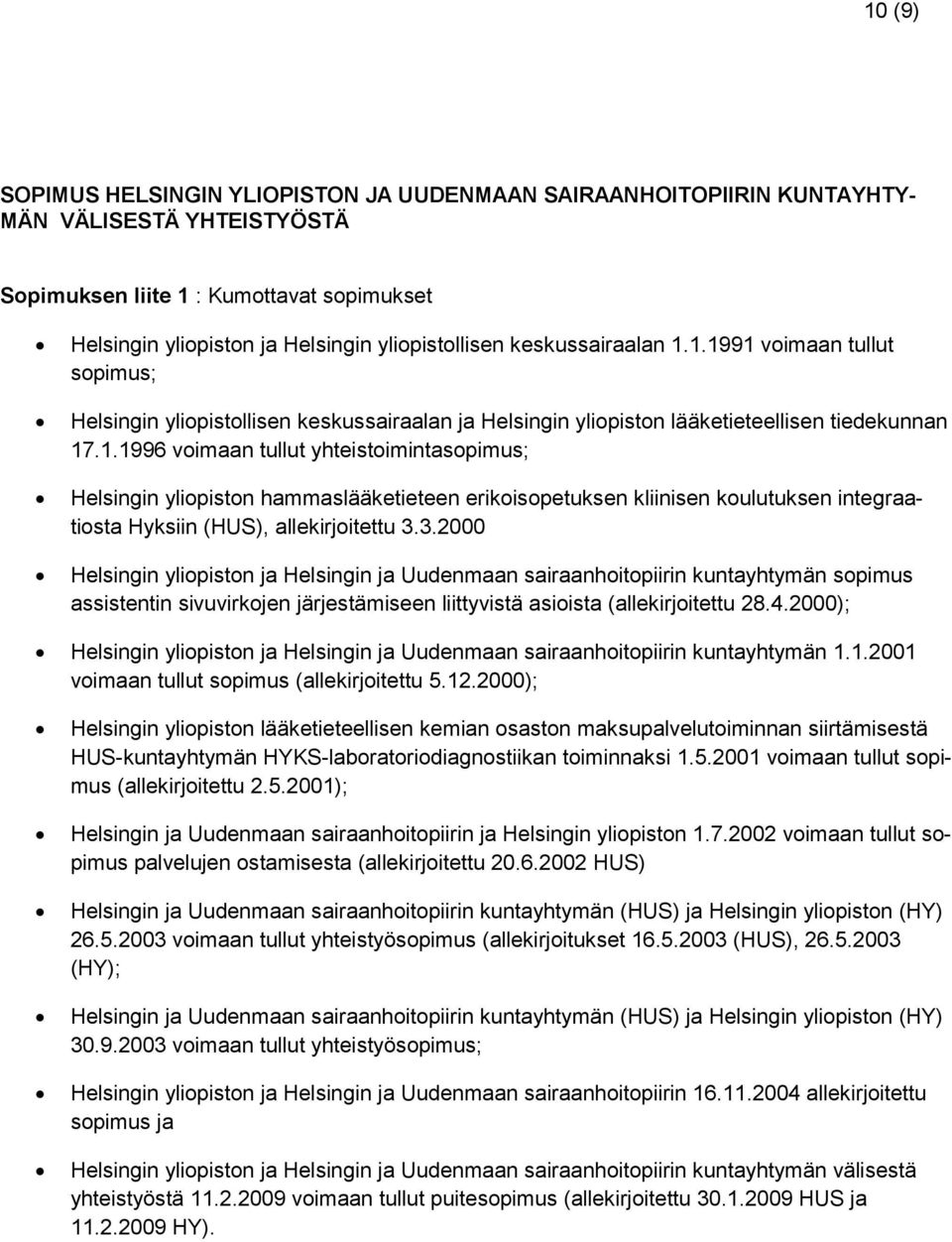 3.2000 Helsingin yliopiston ja Helsingin ja Uudenmaan sairaanhoitopiirin kuntayhtymän sopimus assistentin sivuvirkojen järjestämiseen liittyvistä asioista (allekirjoitettu 28.4.