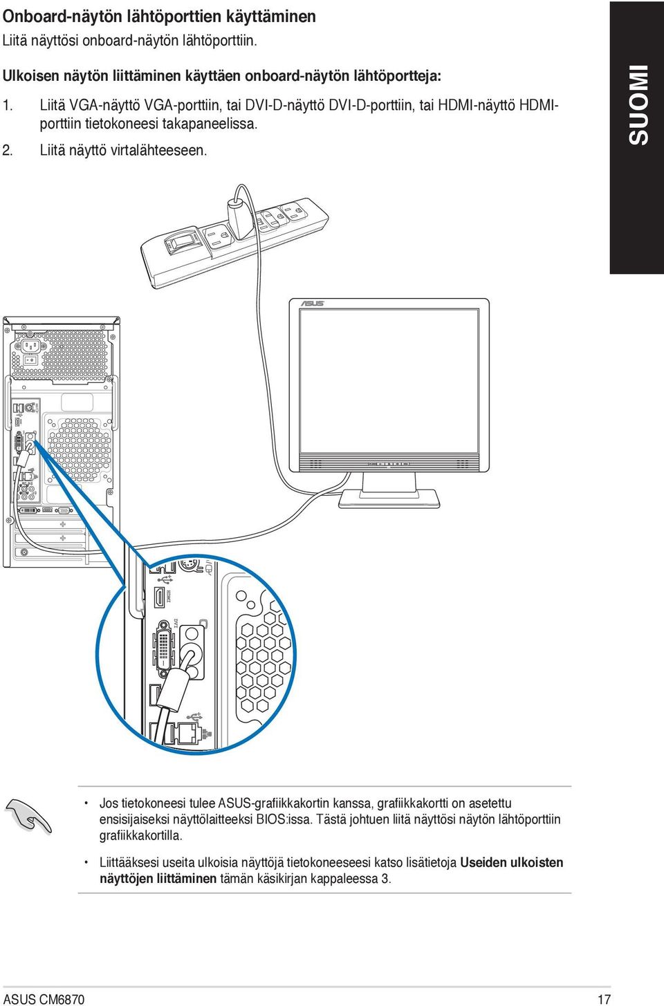 Jos tietokoneesi tulee ASUS-grafiikkakortin kanssa, grafiikkakortti on asetettu ensisijaiseksi näyttölaitteeksi BIOS:issa.