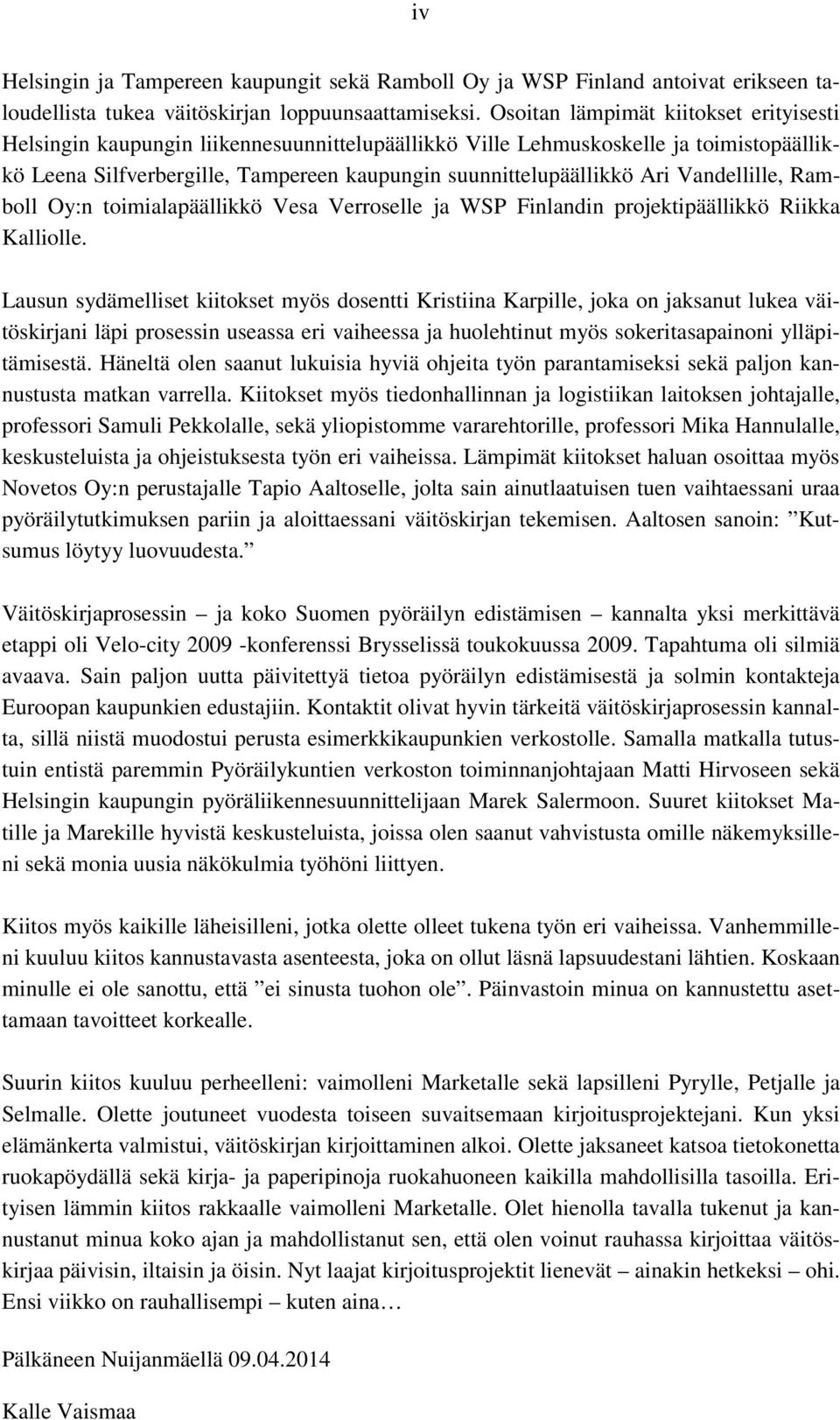 Vandellille, Ramboll Oy:n toimialapäällikkö Vesa Verroselle ja WSP Finlandin projektipäällikkö Riikka Kalliolle.