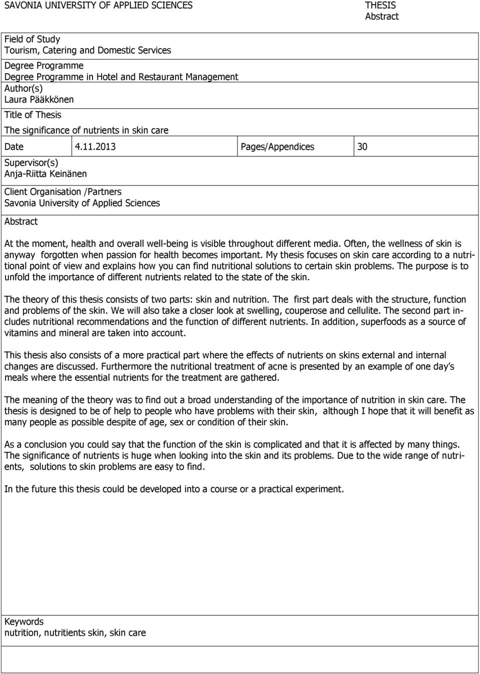 2013 Pages/Appendices 30 Supervisor(s) Anja-Riitta Keinänen Client Organisation /Partners Savonia University of Applied Sciences Abstract At the moment, health and overall well-being is visible