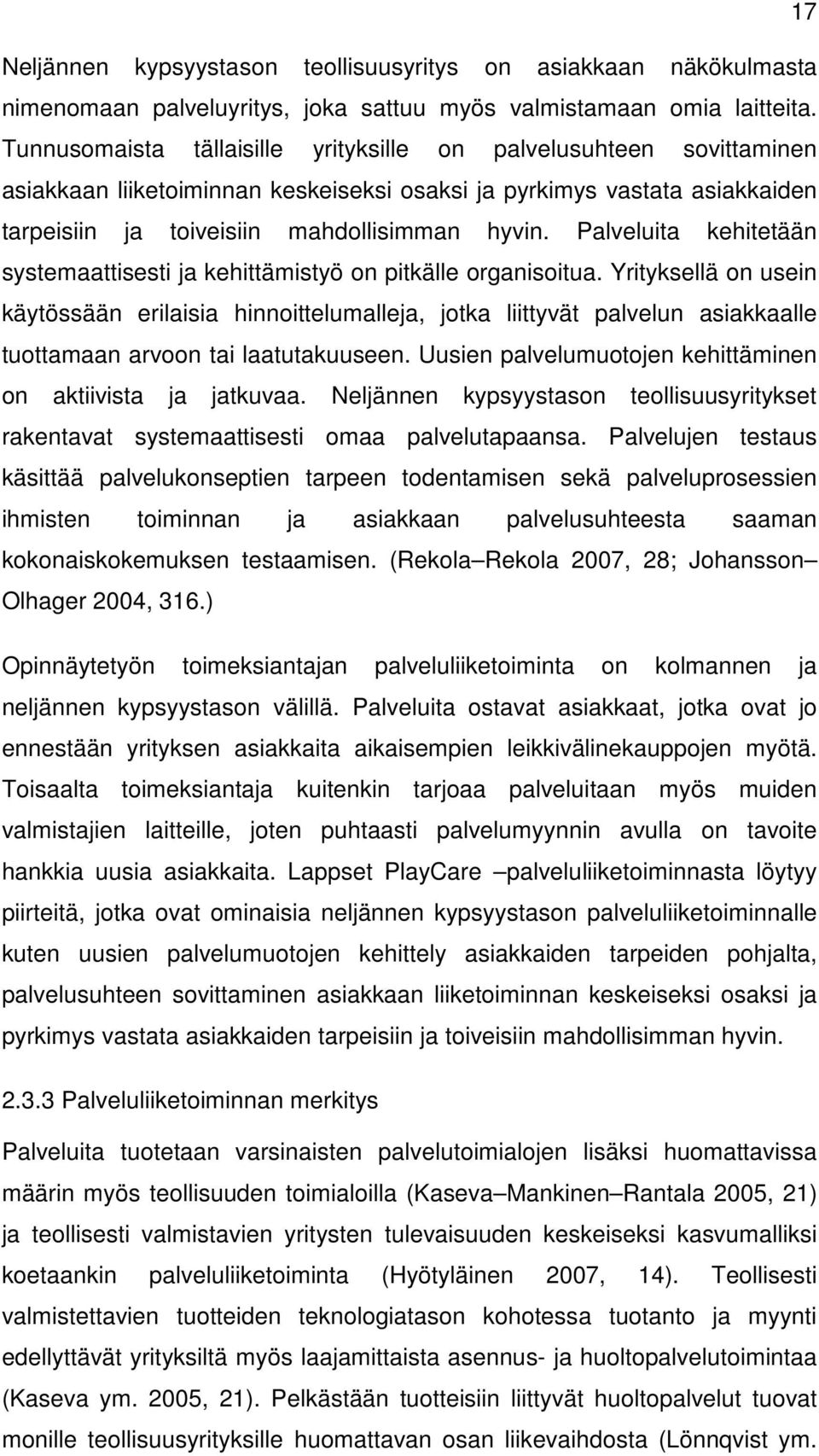 Palveluita kehitetään systemaattisesti ja kehittämistyö on pitkälle organisoitua.