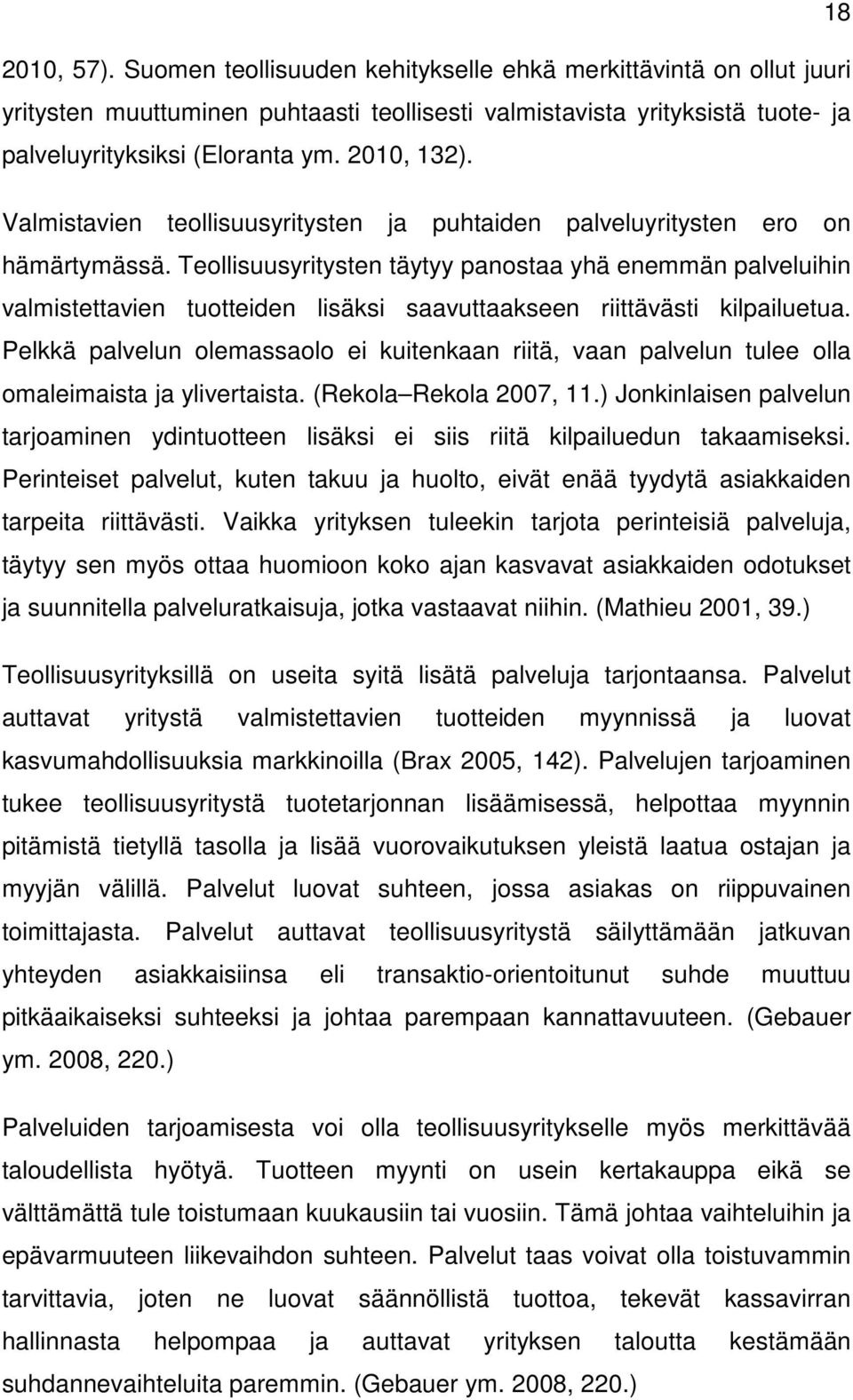 Teollisuusyritysten täytyy panostaa yhä enemmän palveluihin valmistettavien tuotteiden lisäksi saavuttaakseen riittävästi kilpailuetua.