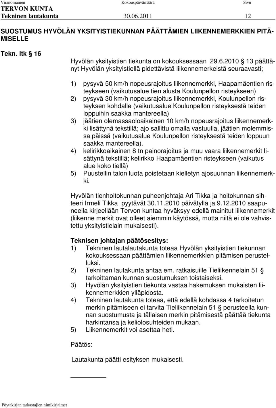 Hyvölän yksityistien tiekunta on kokouksessaan 29.6.