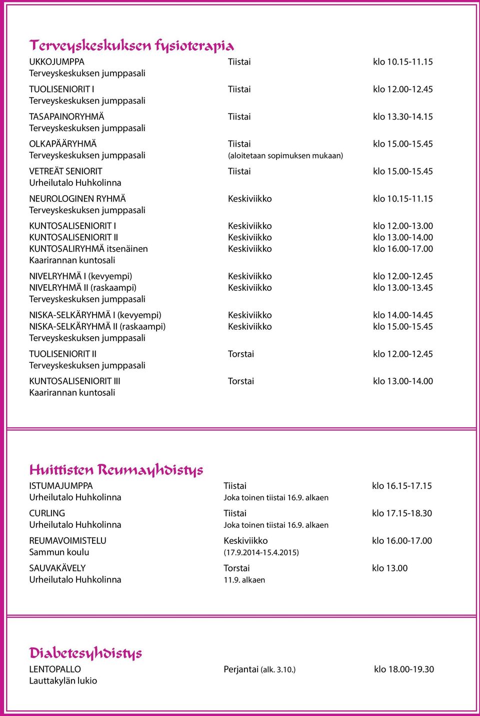 00 KUNTOSALISENIORIT II Keskiviikko klo 13.00-14.00 KUNTOSALIRYHMÄ itsenäinen Keskiviikko klo 16.00-17.00 Kaarirannan kuntosali NIVELRYHMÄ I (kevyempi) Keskiviikko klo 12.00-12.