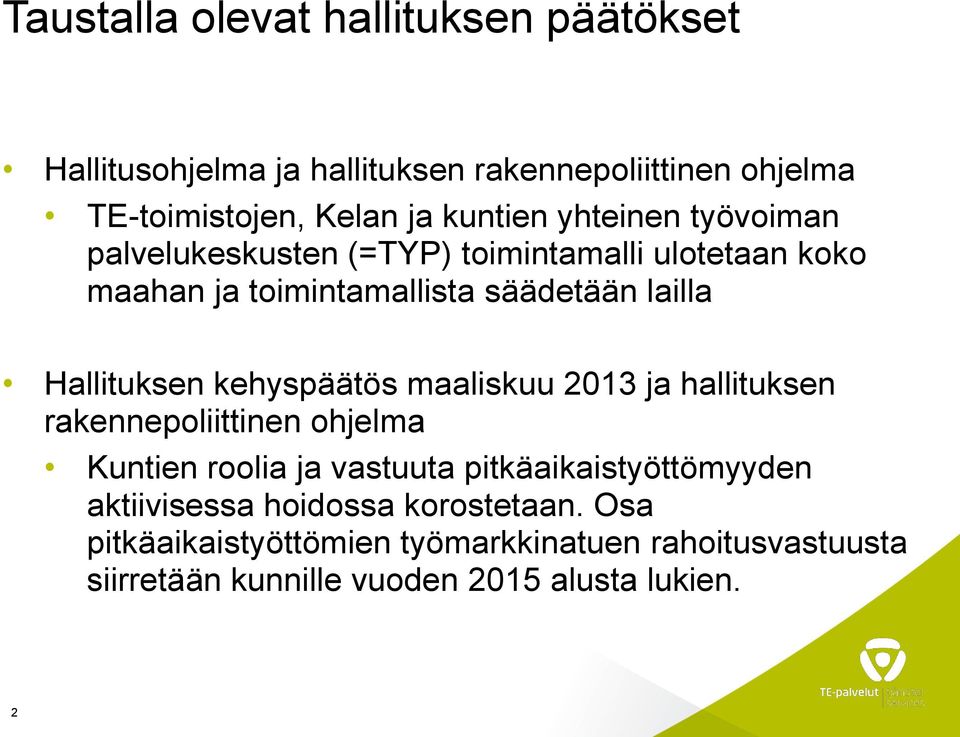 kehyspäätös maaliskuu 2013 ja hallituksen rakennepoliittinen ohjelma Kuntien roolia ja vastuuta pitkäaikaistyöttömyyden