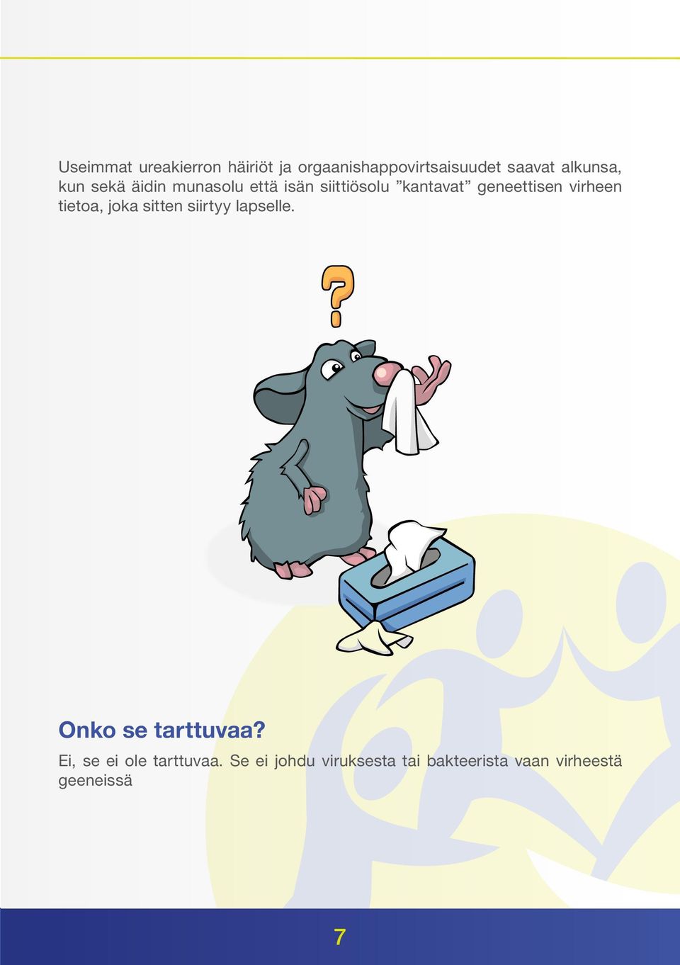 tietoa, joka sitten siirtyy lapselle. Onko se tarttuvaa?