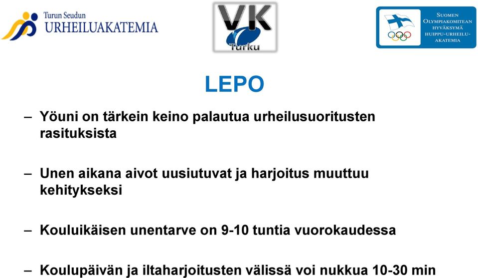 muuttuu kehitykseksi Kouluikäisen unentarve on 9-10 tuntia