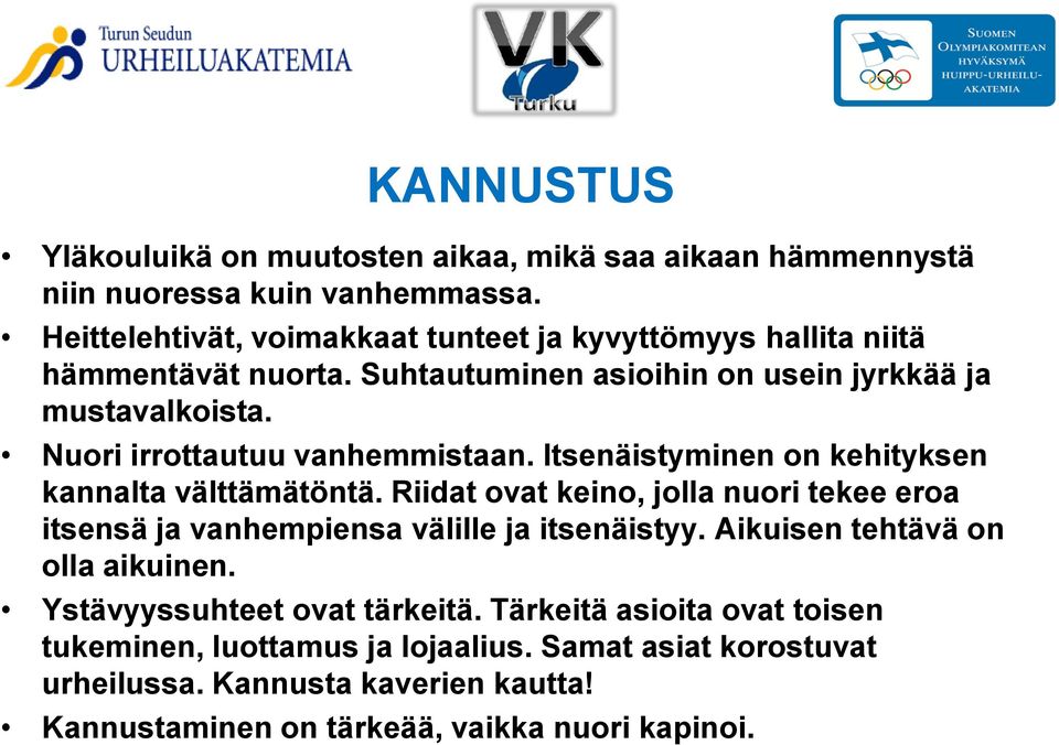 Nuori irrottautuu vanhemmistaan. Itsenäistyminen on kehityksen kannalta välttämätöntä.