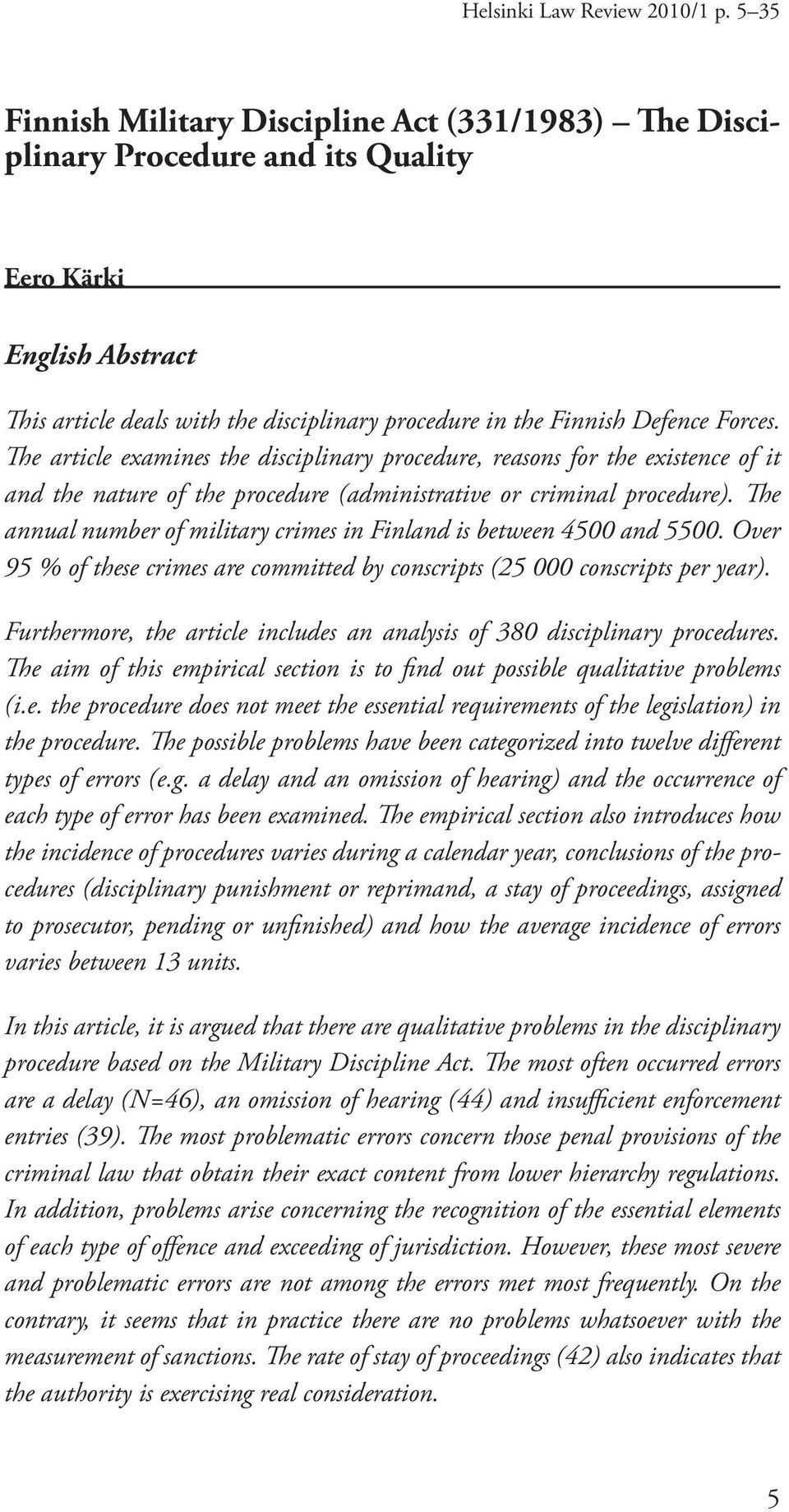 The article examines the disciplinary procedure, reasons for the existence of it and the nature of the procedure (administrative or criminal procedure).